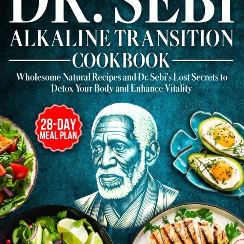 Dr. Sebi Alkaline Transition Cookbook: Wholesome Natural Recipes and Dr. Sebi's Lost Secrets to Detox Your Body and Enha